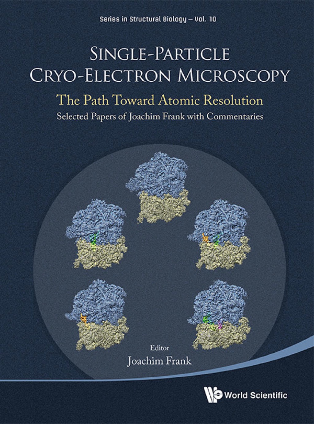 Single-Particle Cryo-Electron Microscopy: The Path Toward Atomic Resolution/ Selected Papers of Joachim Frank with Commentaries 