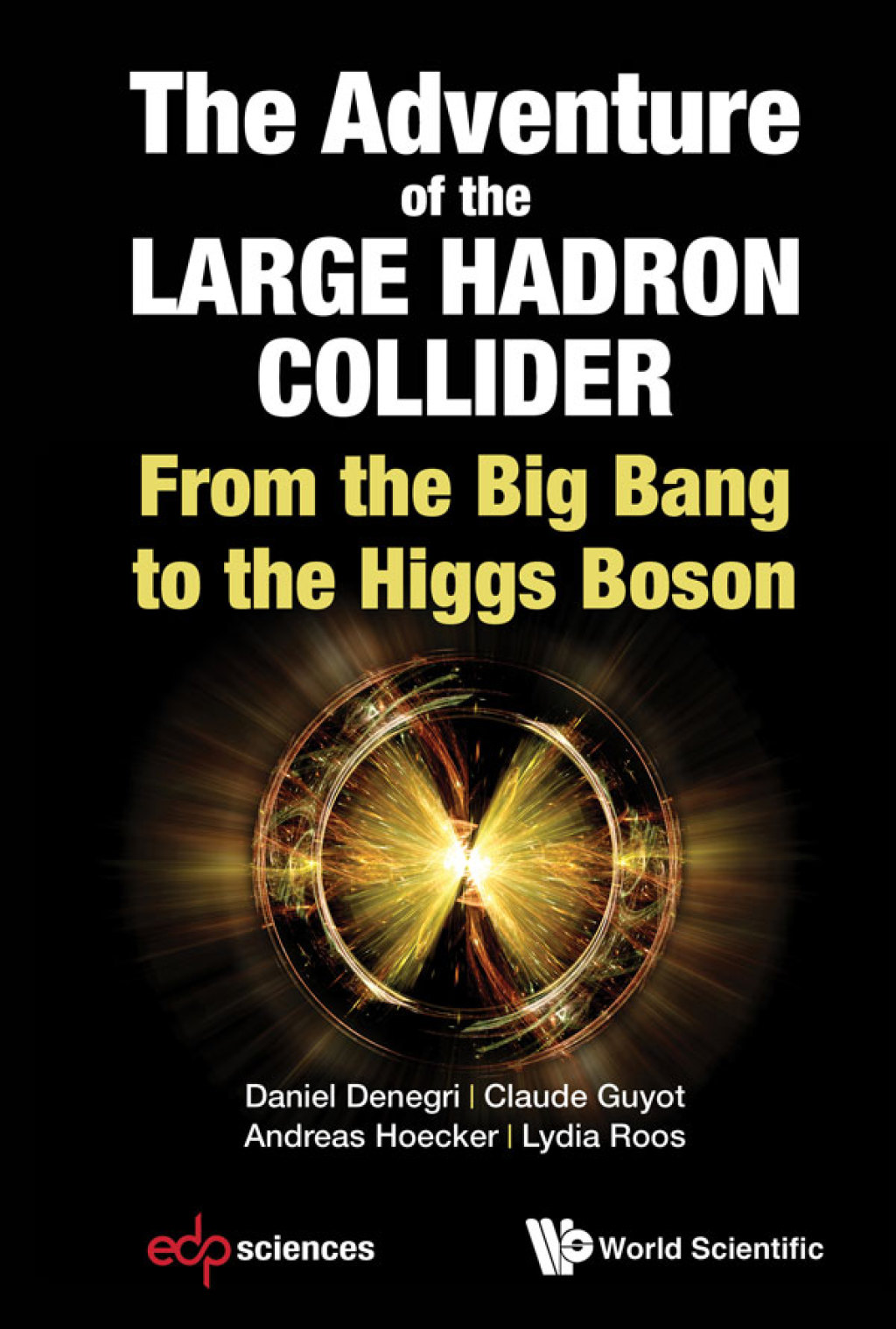 The Adventure of the Large Hadron Collider: From the Big Bang to the Higgs Boson 