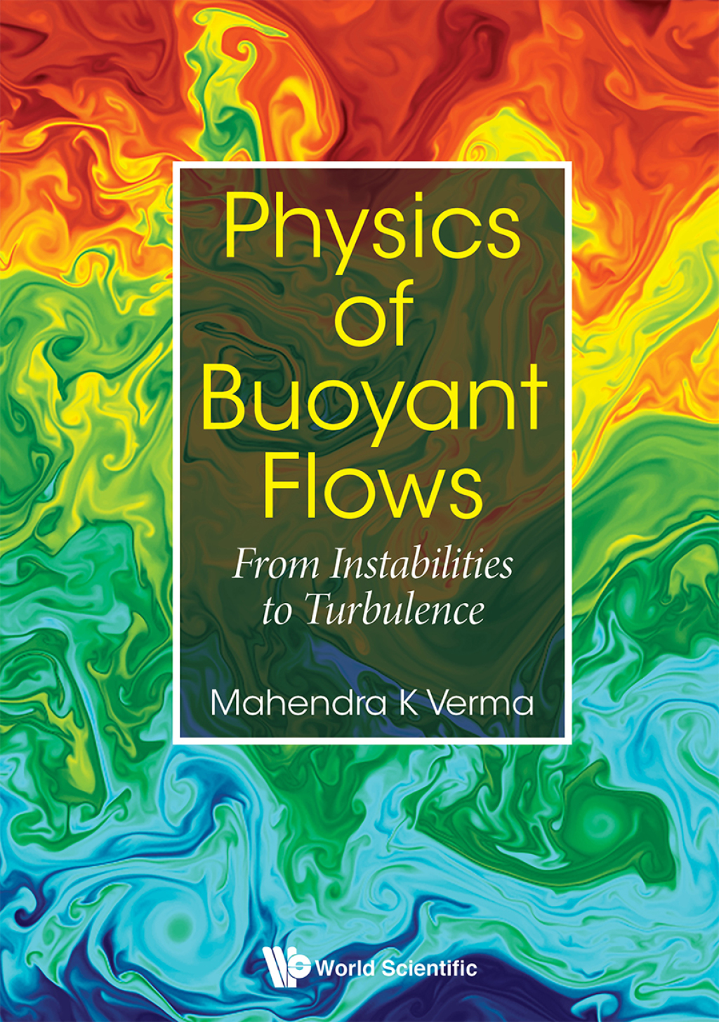 Physics of Buoyant Flows: From Instabilities to Turbulence 