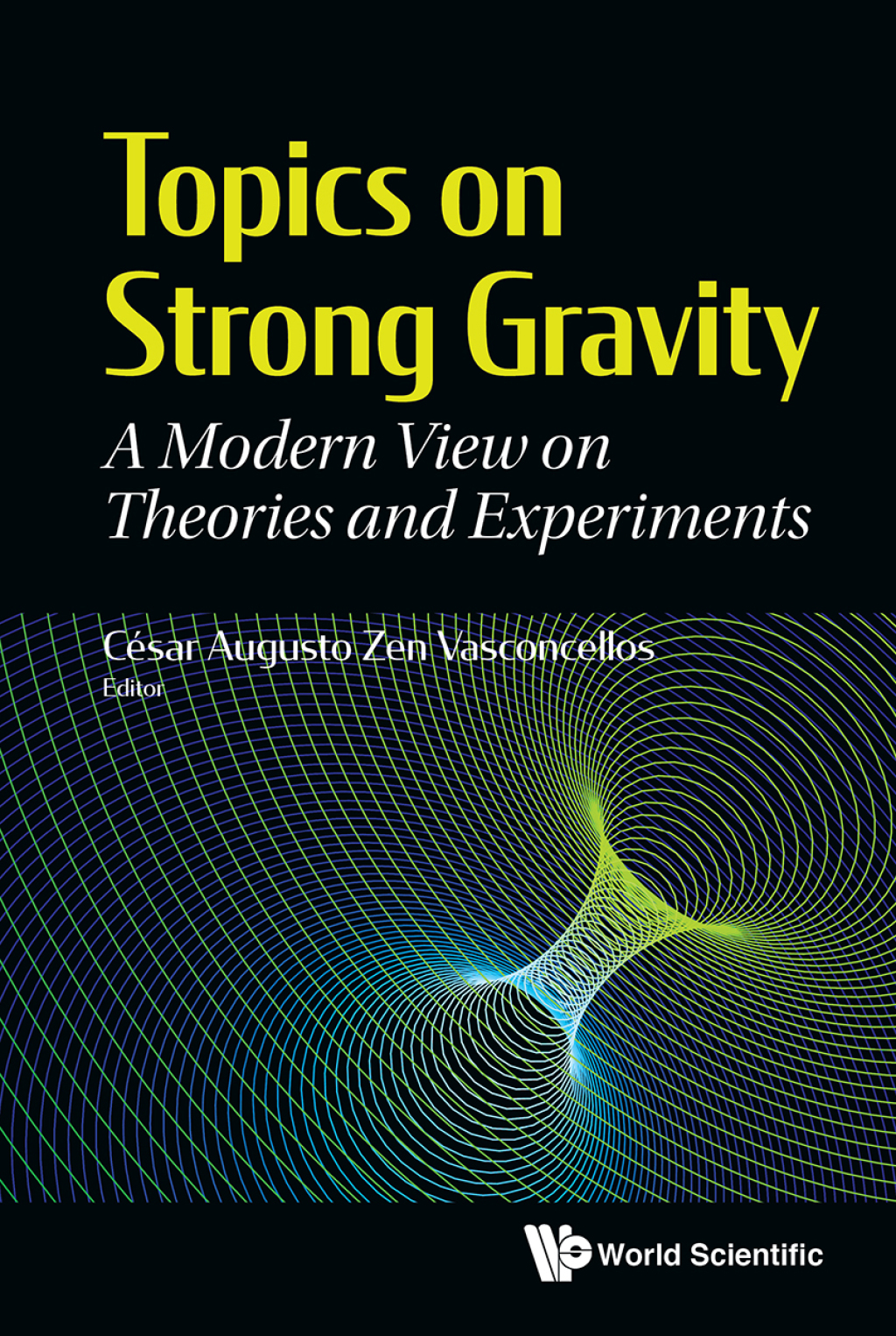 Topics on Strong Gravity: A Modern View on Theories and Experiments 3rd Edition