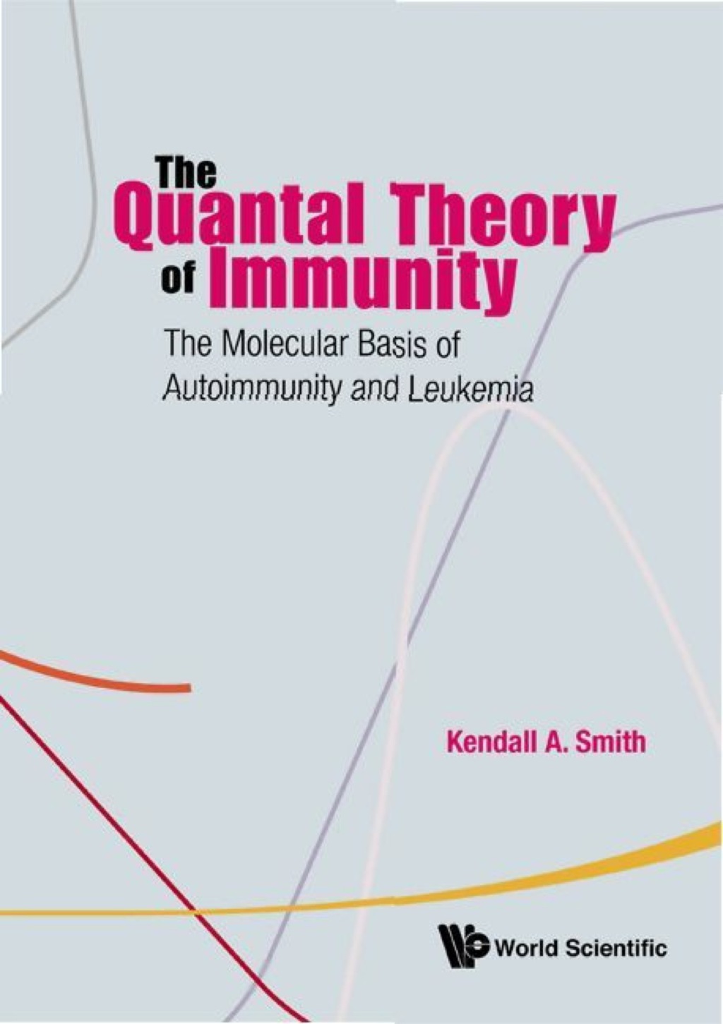 QUANTAL THEORY OF IMMUNITY, THE The Molecular Basis of Autoimmunity and Leukemia 