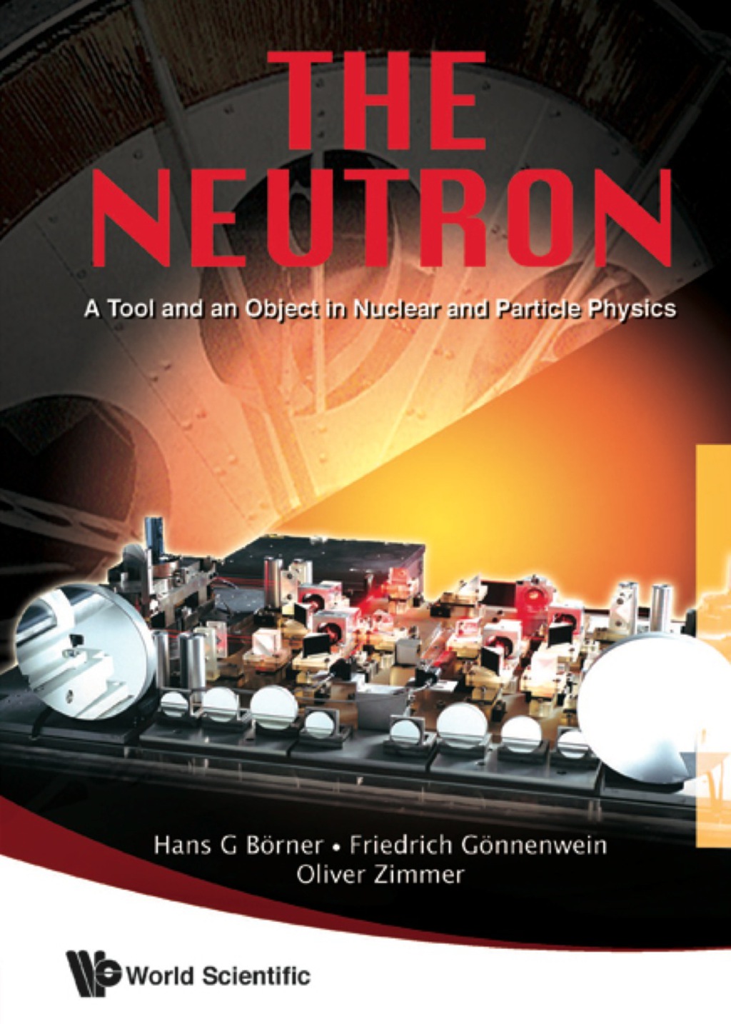 Neutron, The: A Tool And An Object In Nuclear And Particle Physics 