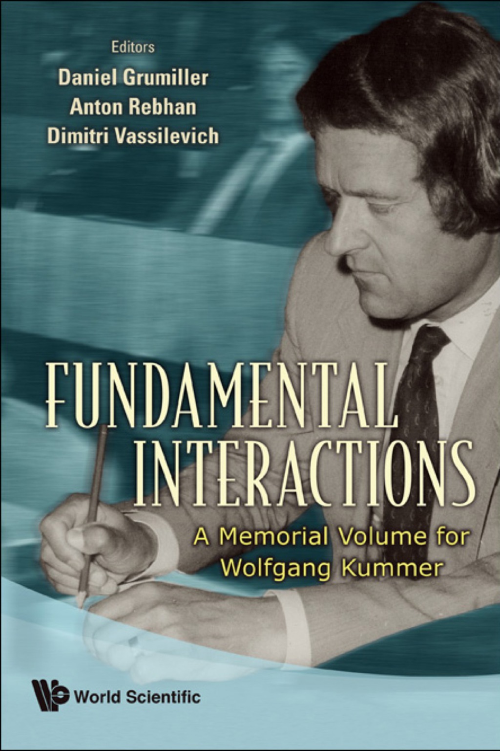 Fundamental Interactions: A Memorial Volume For Wolfgang Kummer 