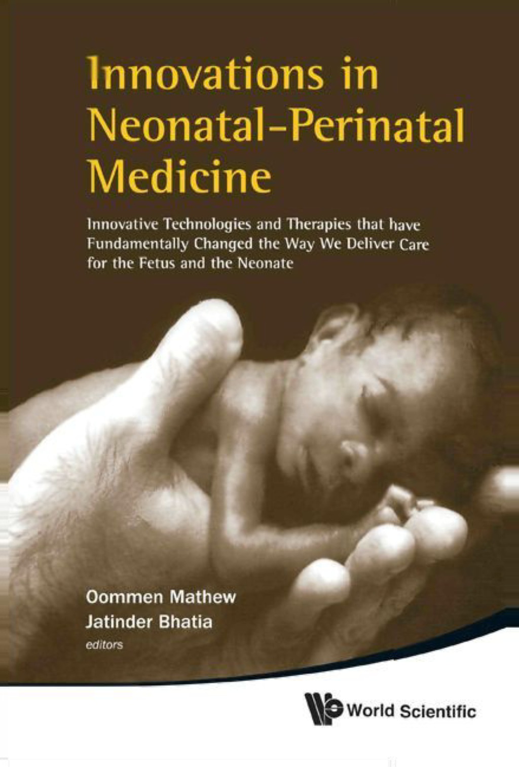 INNOVATIONS IN NEONATAL-PERINATAL MEDI.. Innovative Technologies and Therapies that have Fundamentally Changed the Way We Deliver Care for the Fetus and the Neonate 