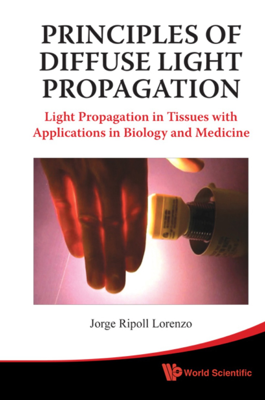 Principles Of Diffuse Light Propagation: Light Propagation In Tissues With Applications In Biology And Medicine 