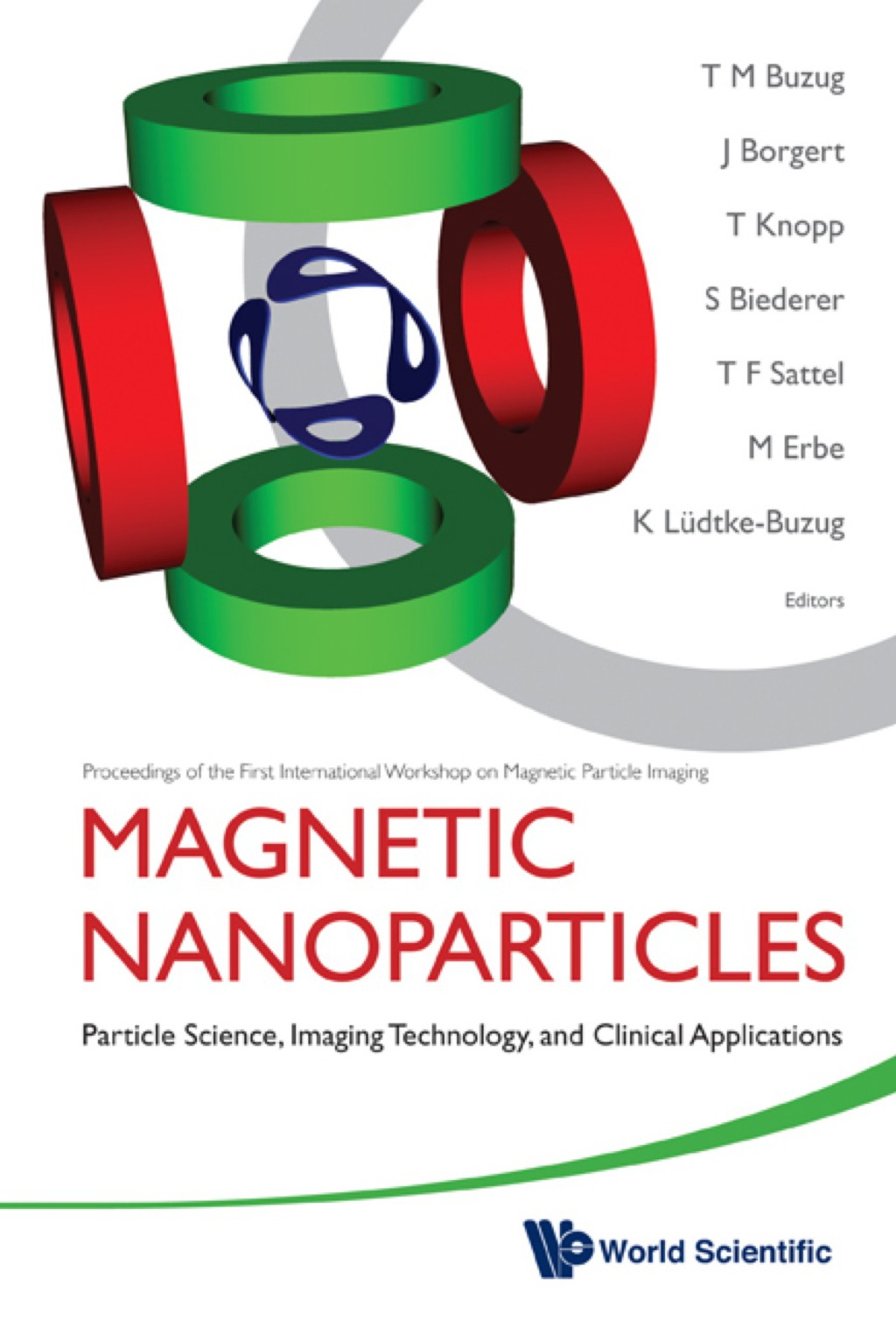 Magnetic Nanoparticles: Particle Science, Imaging Technology, And Clinical Applications - Proceedings Of The First International Workshop On Magnetic Particle Imaging 
