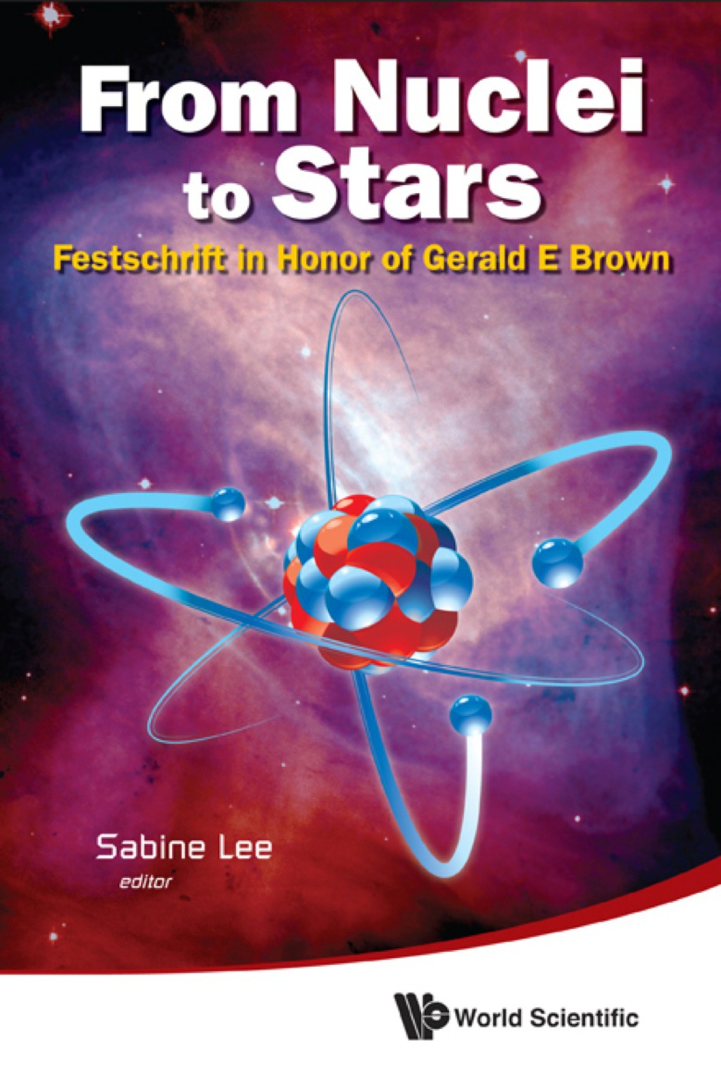 FROM NUCLEI TO STARS Festschrift in Honor of Gerald E Brown 