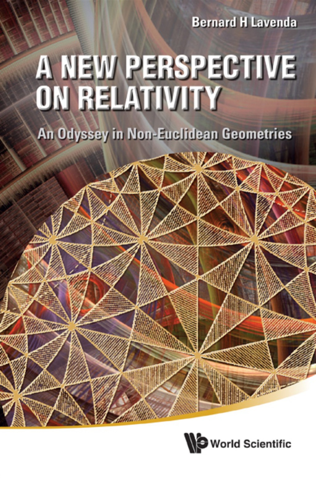New Perspective On Relativity, A: An Odyssey In Non-euclidean Geometries 