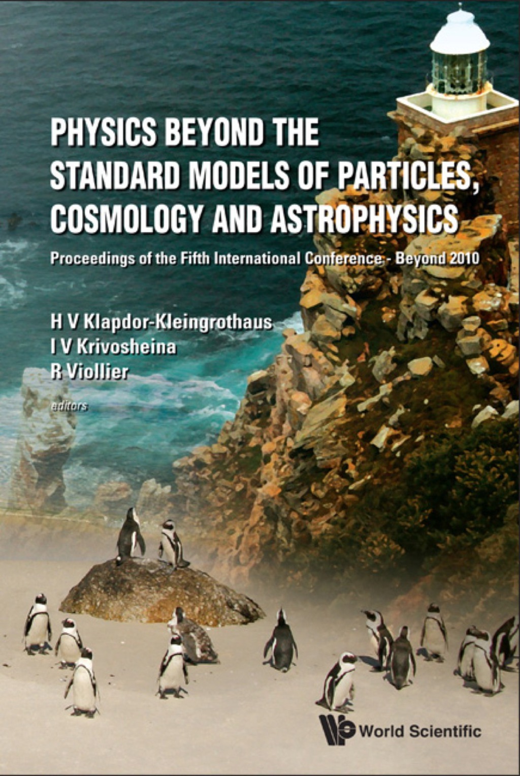 Physics Beyond The Standard Models Of Particles, Cosmology And Astrophysics - Proceedings Of The Fifth International Conference - Beyond 2010 