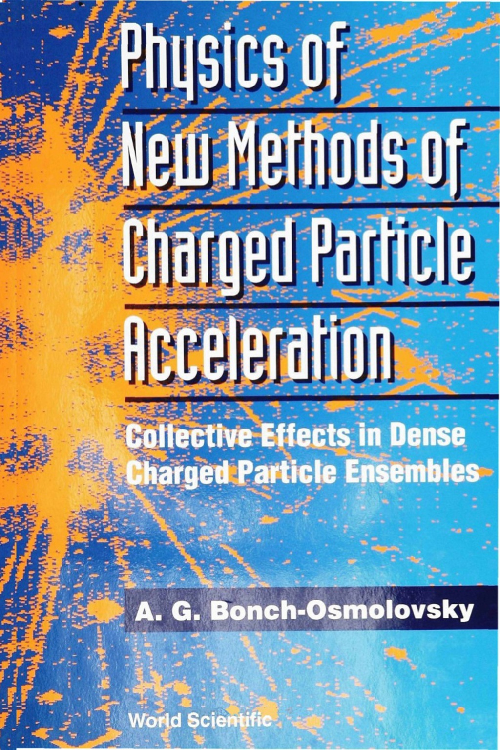 PHYS OF NEW METHODS OF CHARGEDPARTICLE.. Collective Effects in Dense Charged Particle Ensembles 