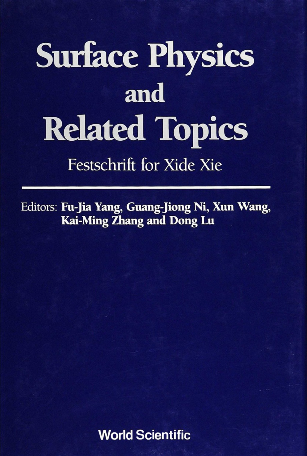 SURFACE PHYSICS AND RELATED TOPICS Festschrift for Xie Xide 