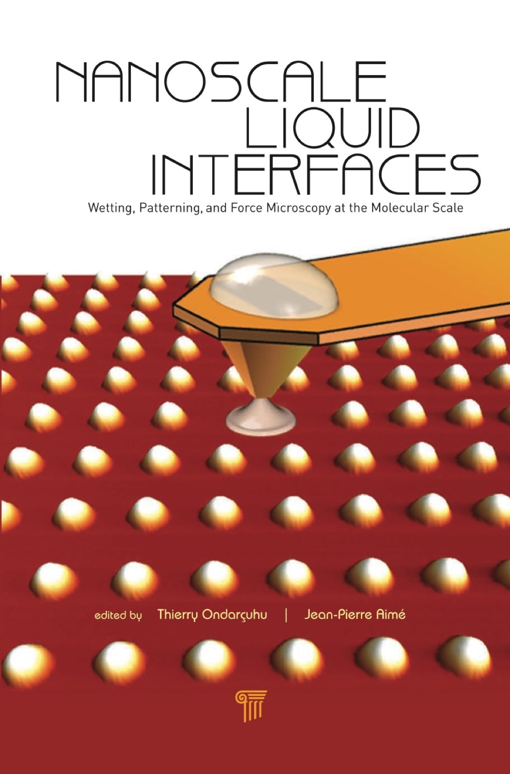 Nanoscale Liquid Interfaces Wetting, Patterning and Force Microscopy at the Molecular Scale 1st Edition