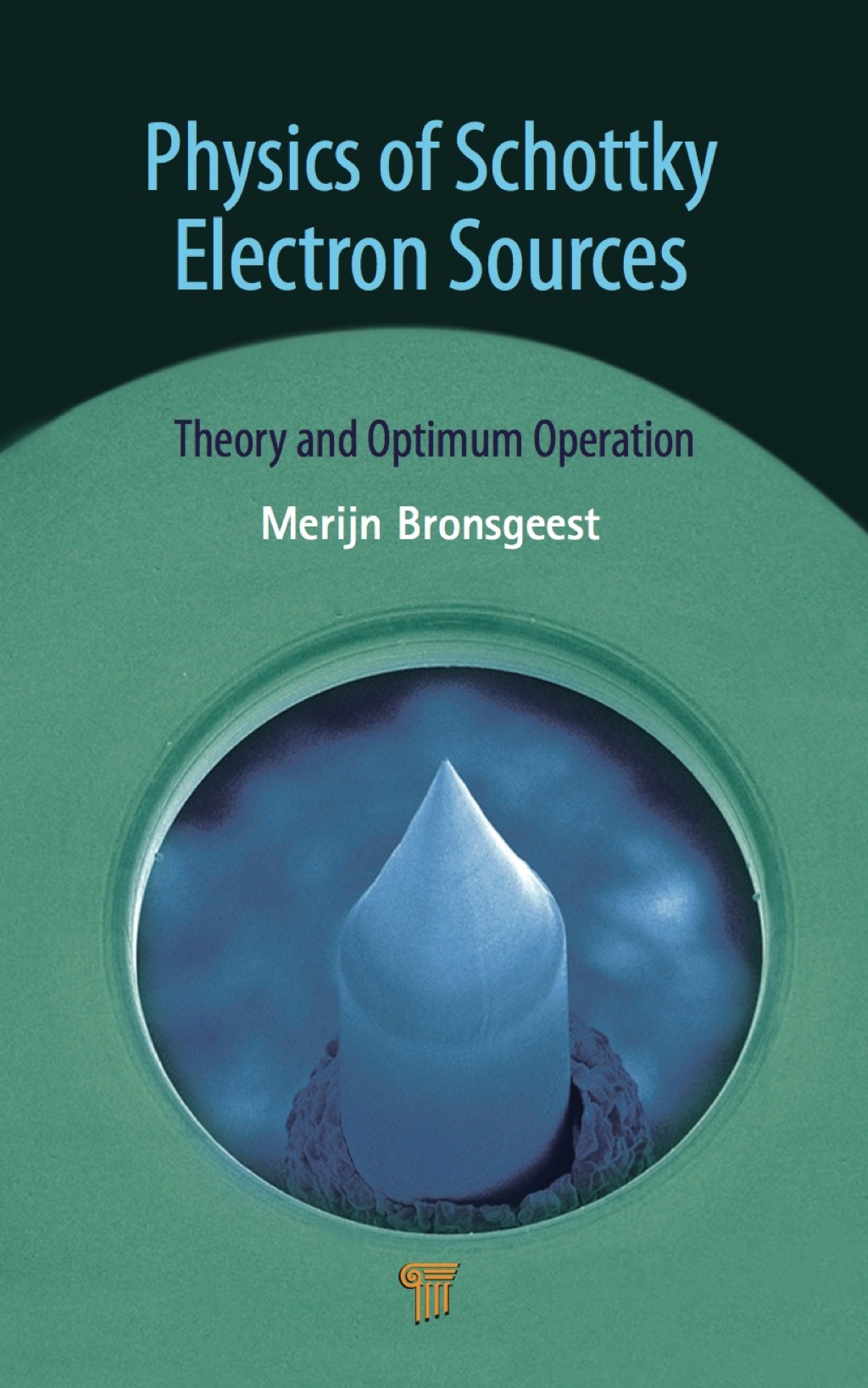 Physics of Schottky Electron Sources Theory and Optimum Operation 1st Edition
