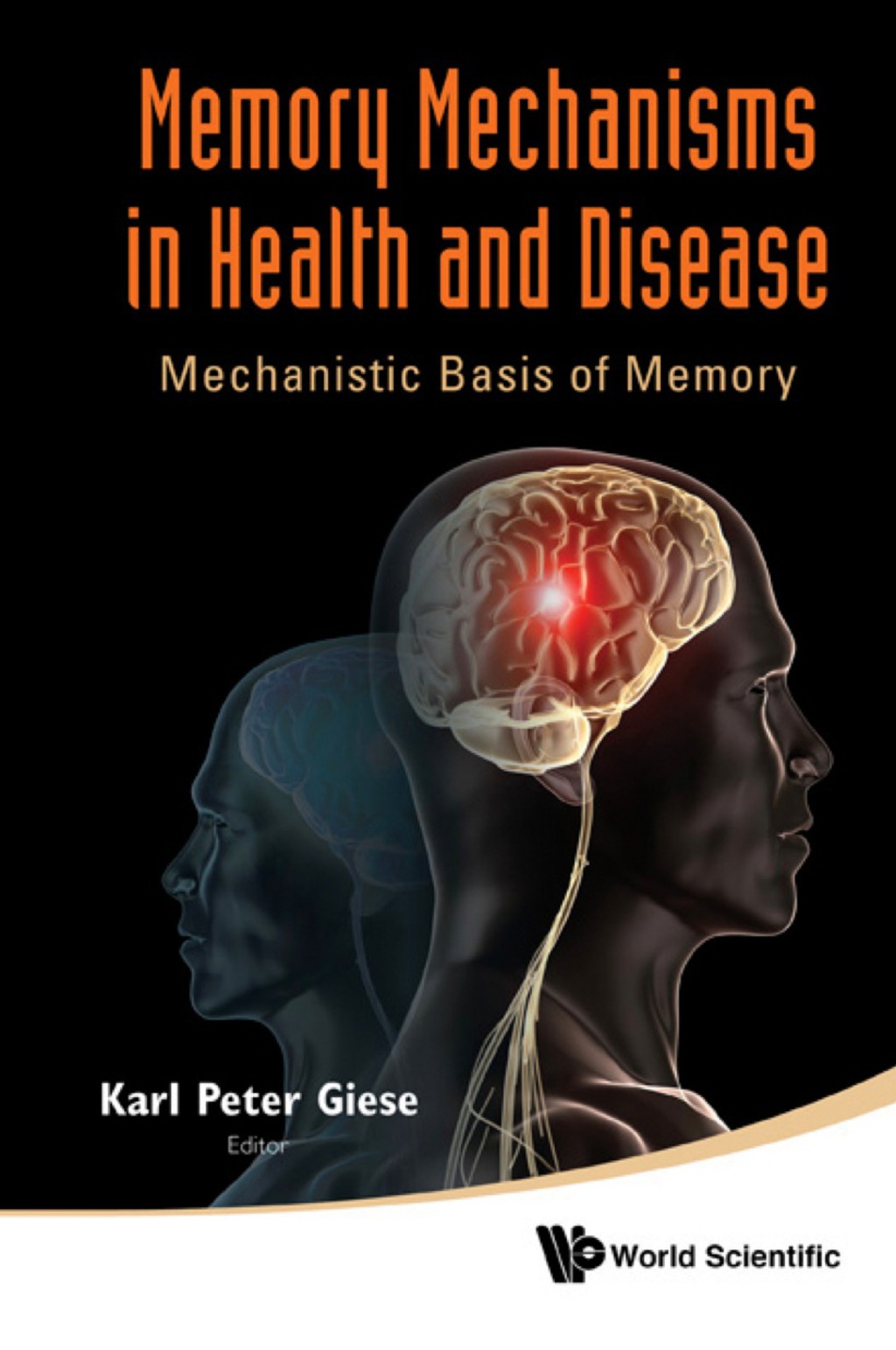 Memory Mechanisms In Health And Disease: Mechanistic Basis Of Memory 