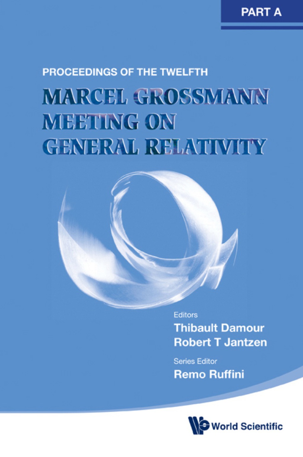 12 MARCEL GROSSMANN MEETING (3V) On Recent Developments in Theoretical and Experimental General Relativity, Astrophysics and Relativistic Field Theories(In 3 Volumes) 