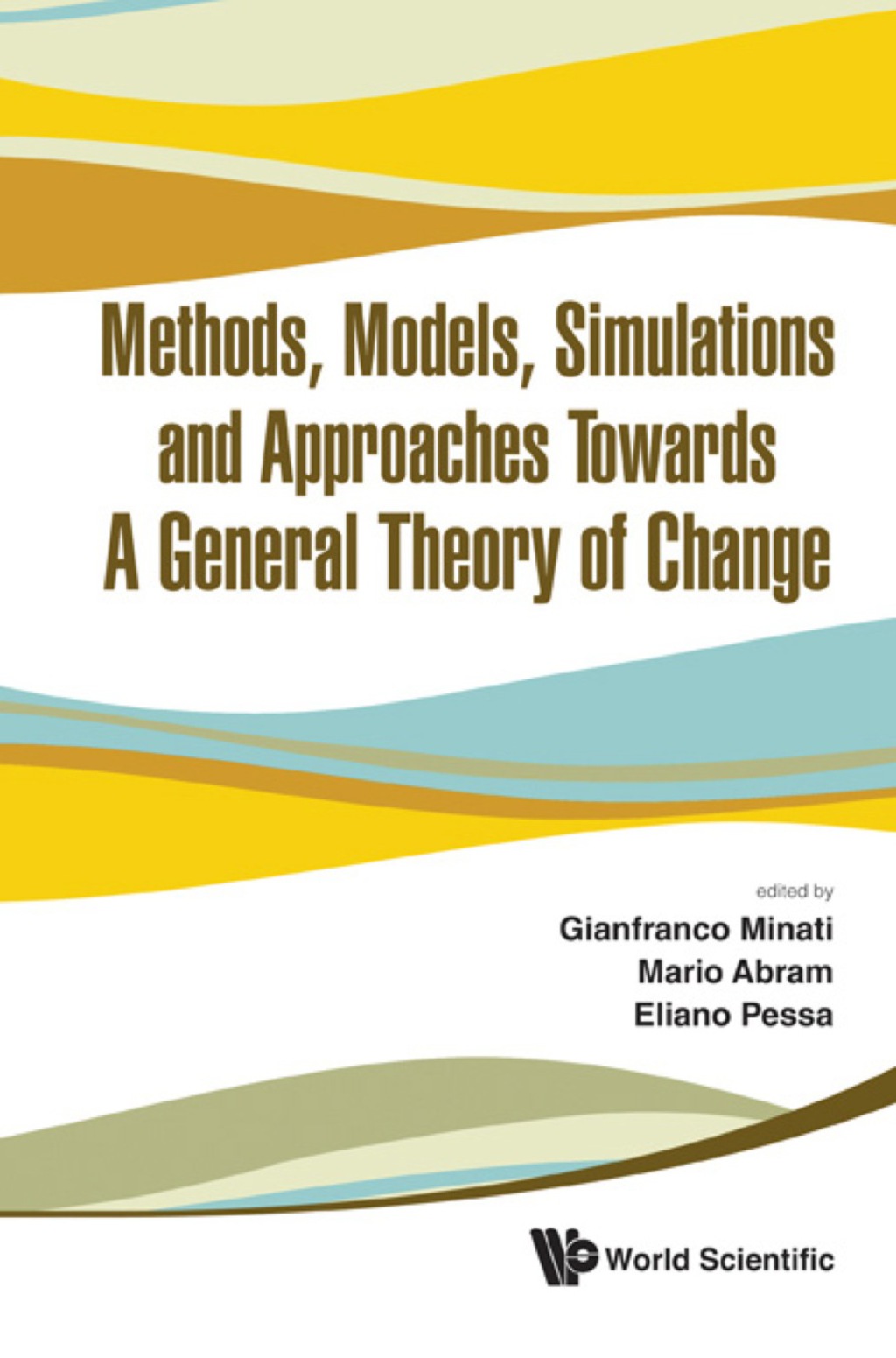 Methods, Models, Simulations And Approaches Towards A General Theory Of Change - Proceedings Of The Fifth National Conference Of The Italian Systems Society 