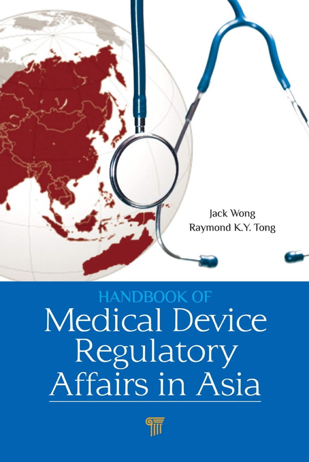 Handbook of Medical Device Regulatory Affairs in Asia 1st Edition