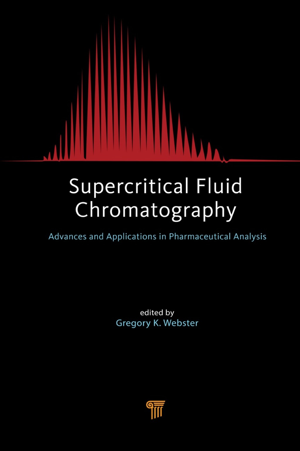 Supercritical Fluid Chromatography Advances and Applications in Pharmaceutical Analysis 1st Edition