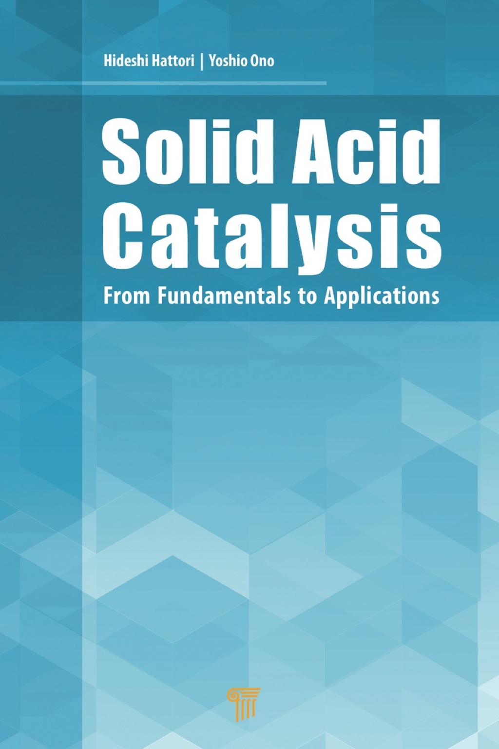 Solid Acid Catalysis From Fundamentals to Applications 1st Edition