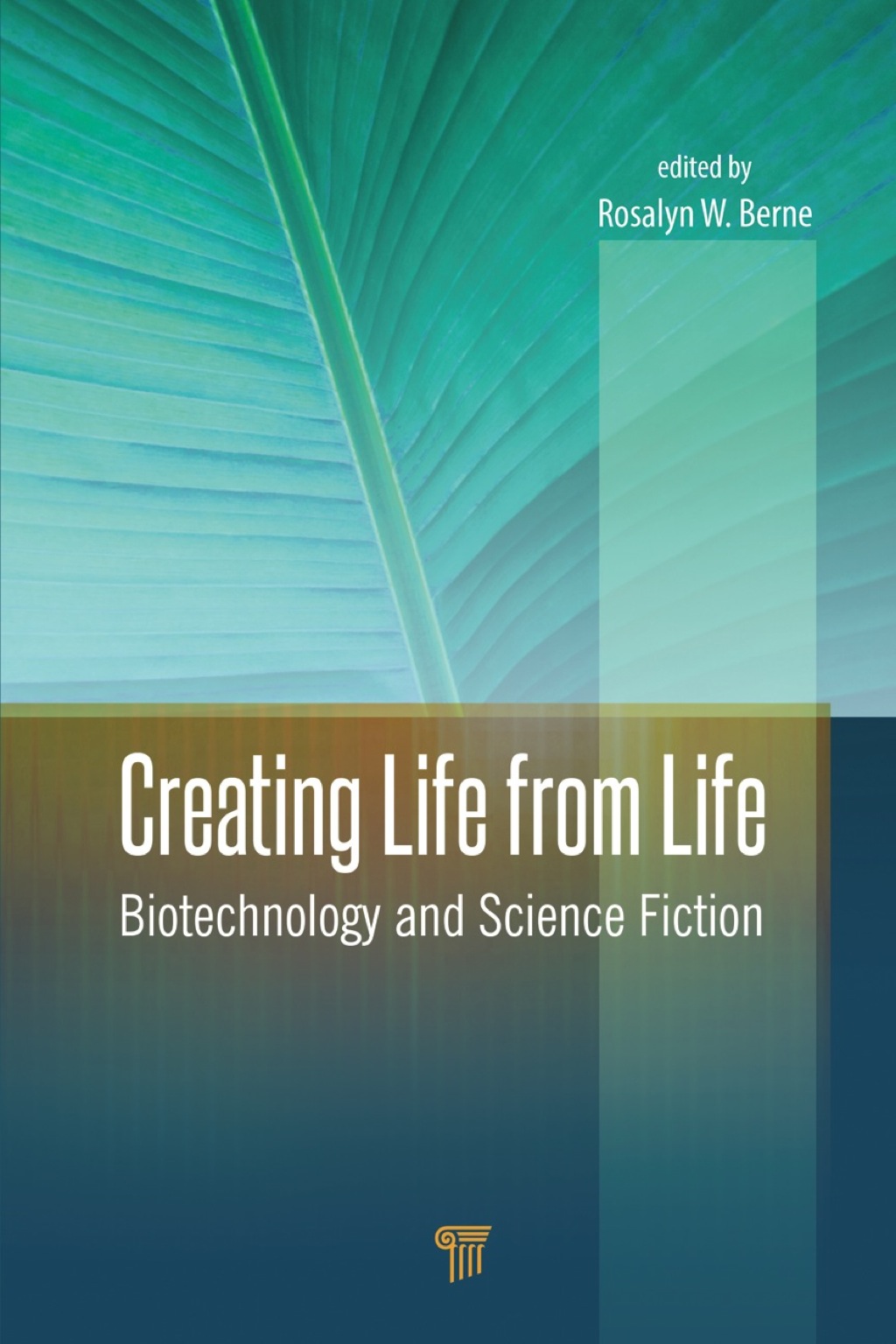 Creating Life from Life Biotechnology and Science Fiction 1st Edition