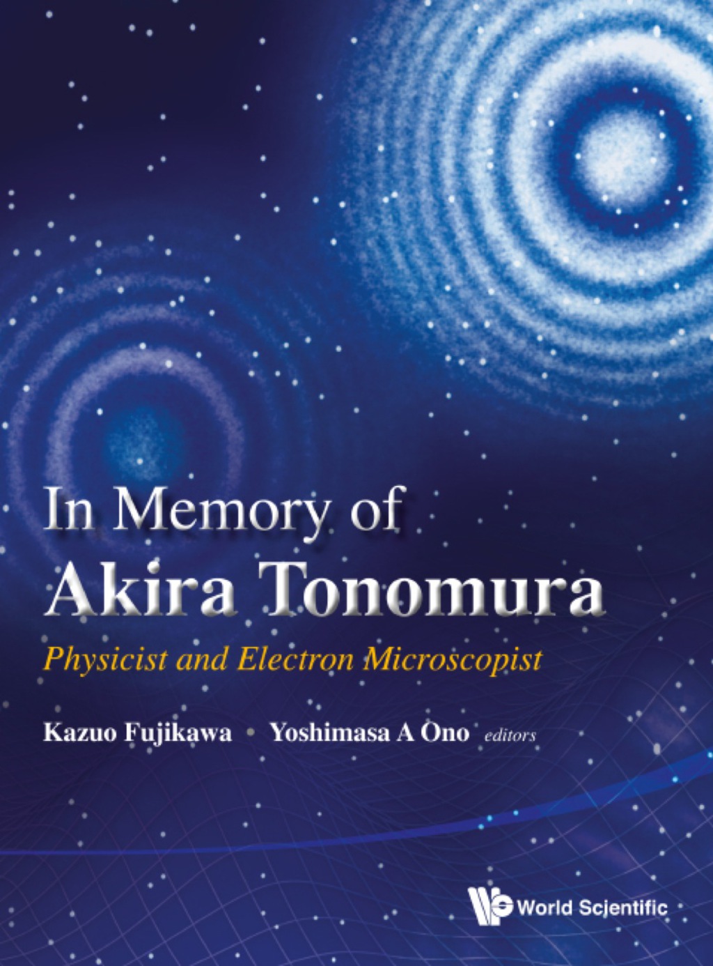 In Memory Of Akira Tonomura: Physicist And Electron Microscopist (With Dvd-rom) 