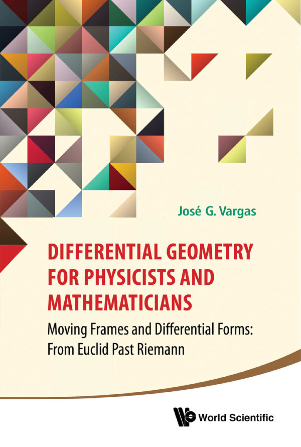 Differential Geometry for Physicists and Mathematicians: Moving Frames and Differential Forms: From Euclid Past Riemann 