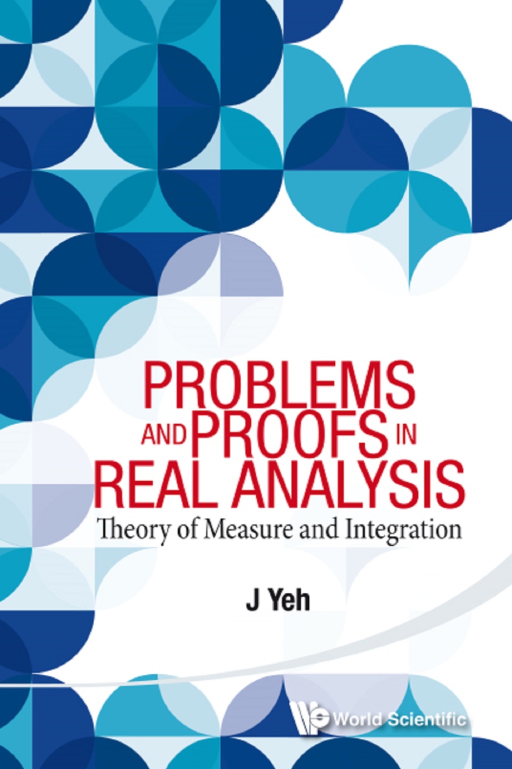 Problems and Proofs in Real Analysis: Theory of Measure and Integration 