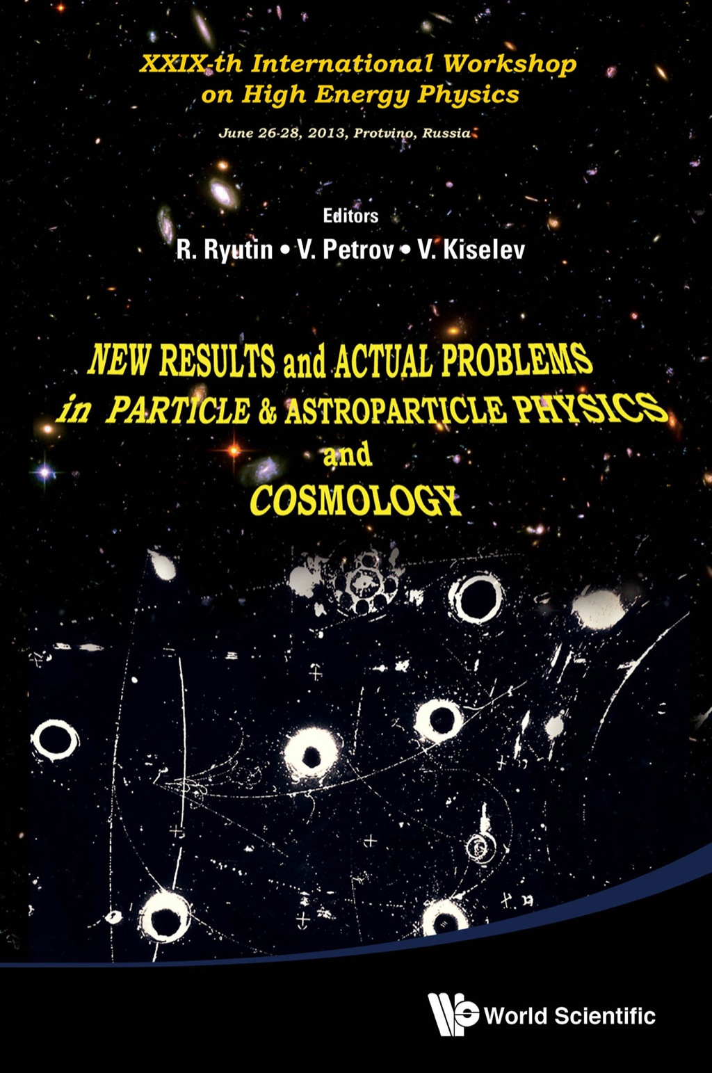 New Results and Actual Problems in Particle & Astroparticle Physics and Cosmology: Proceedings of XXIXth International Workshop on High Energy Physics 