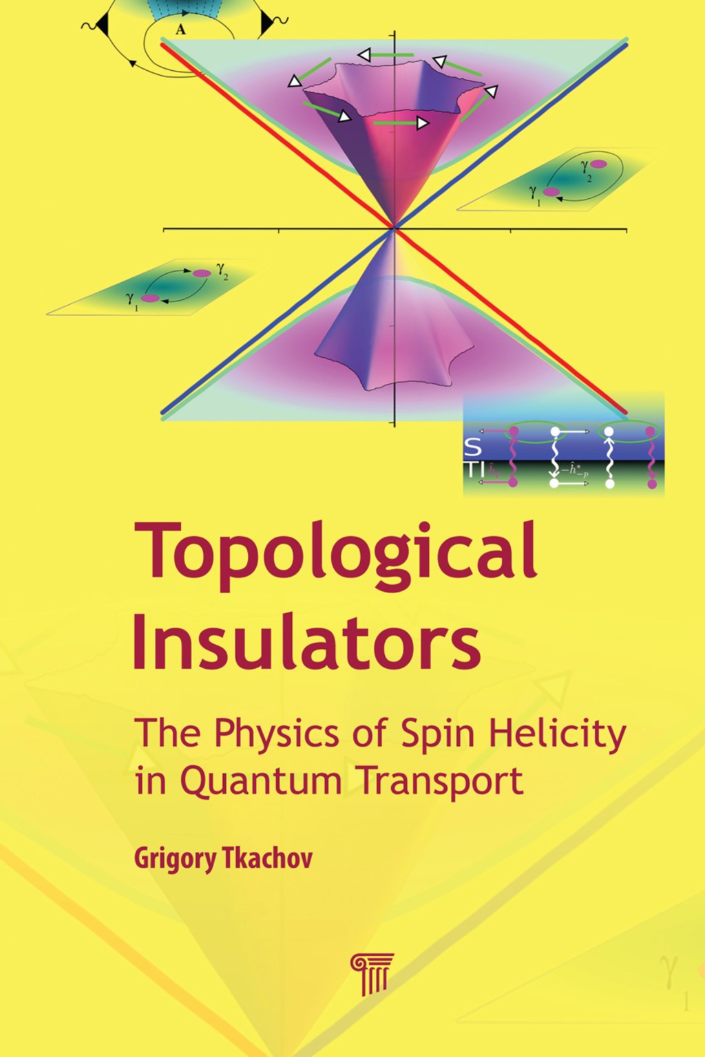 Topological Insulators The Physics of Spin Helicity in Quantum Transport 1st Edition