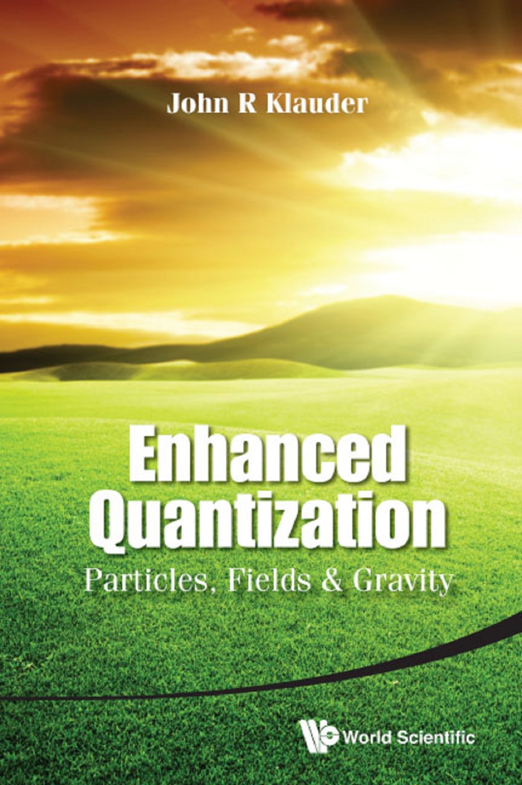 Enhanced Quantization: Particles, Fields & Gravity 