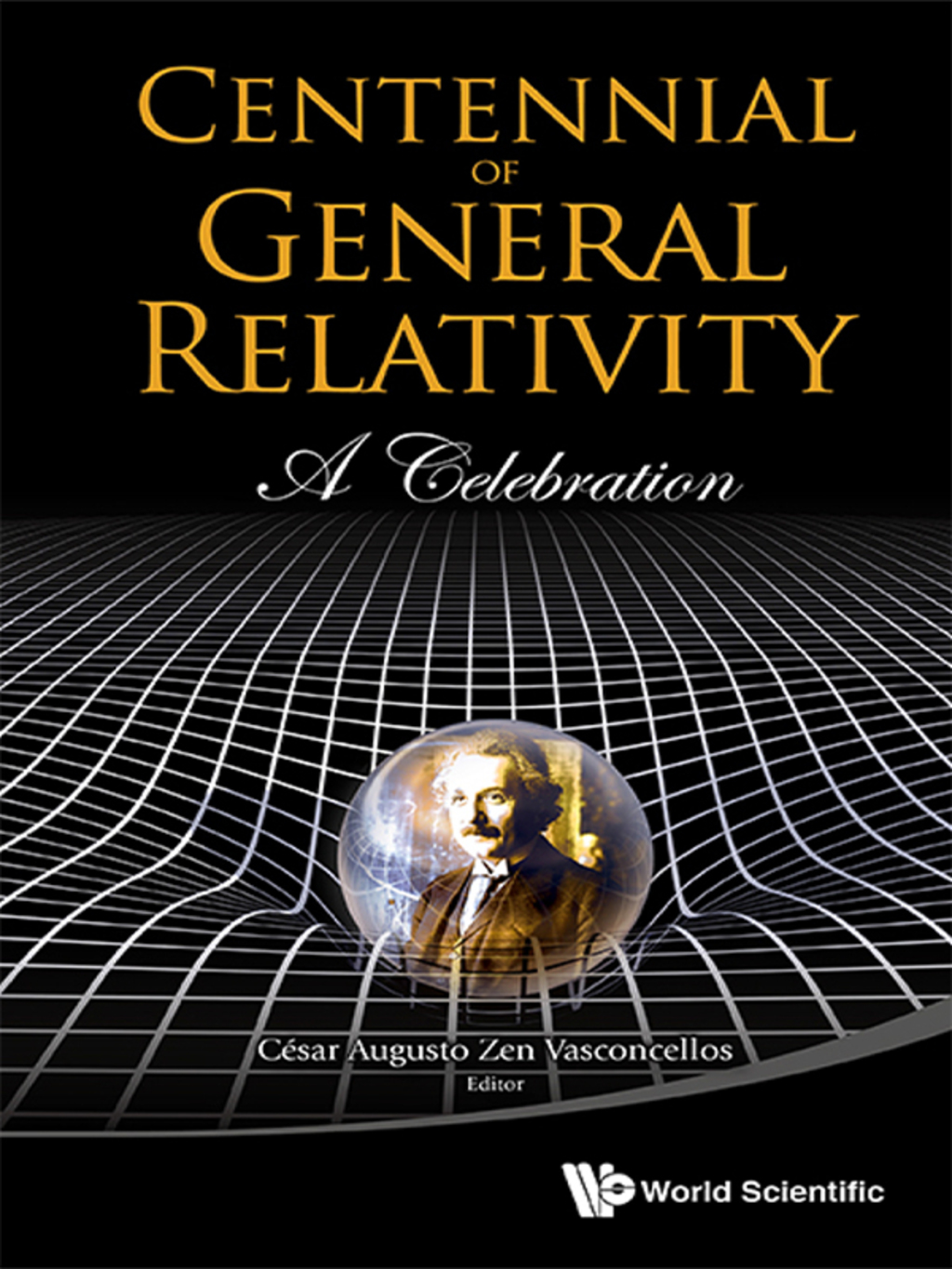 Centennial of General Relativity: A Celebration 