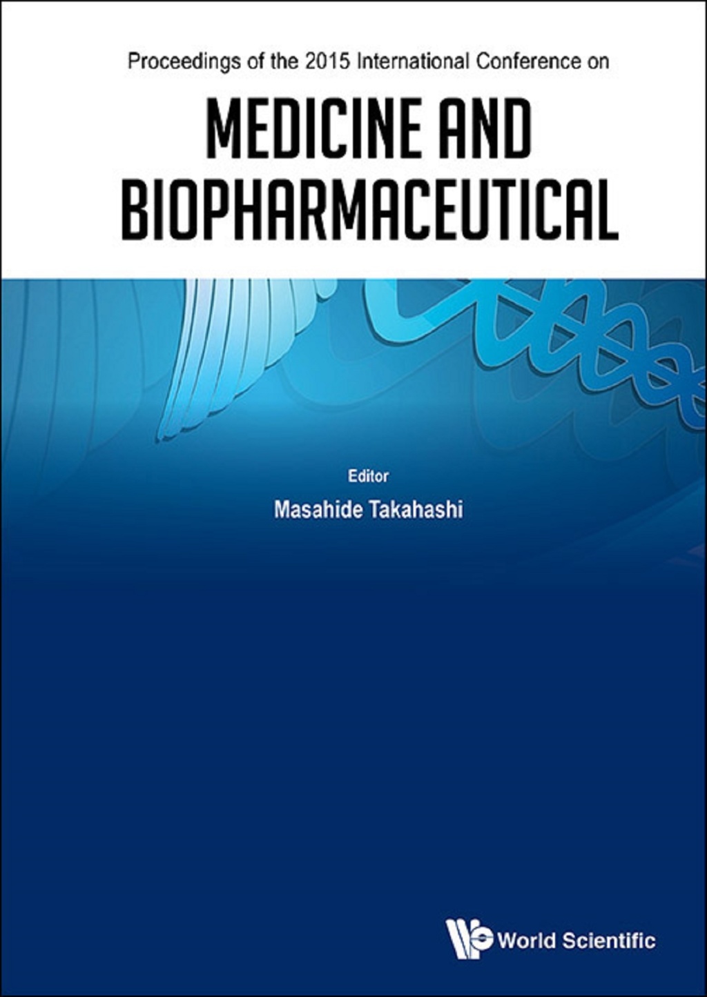 Medicine and Biopharmaceutical: Proceedings of the 2015 International Conference 