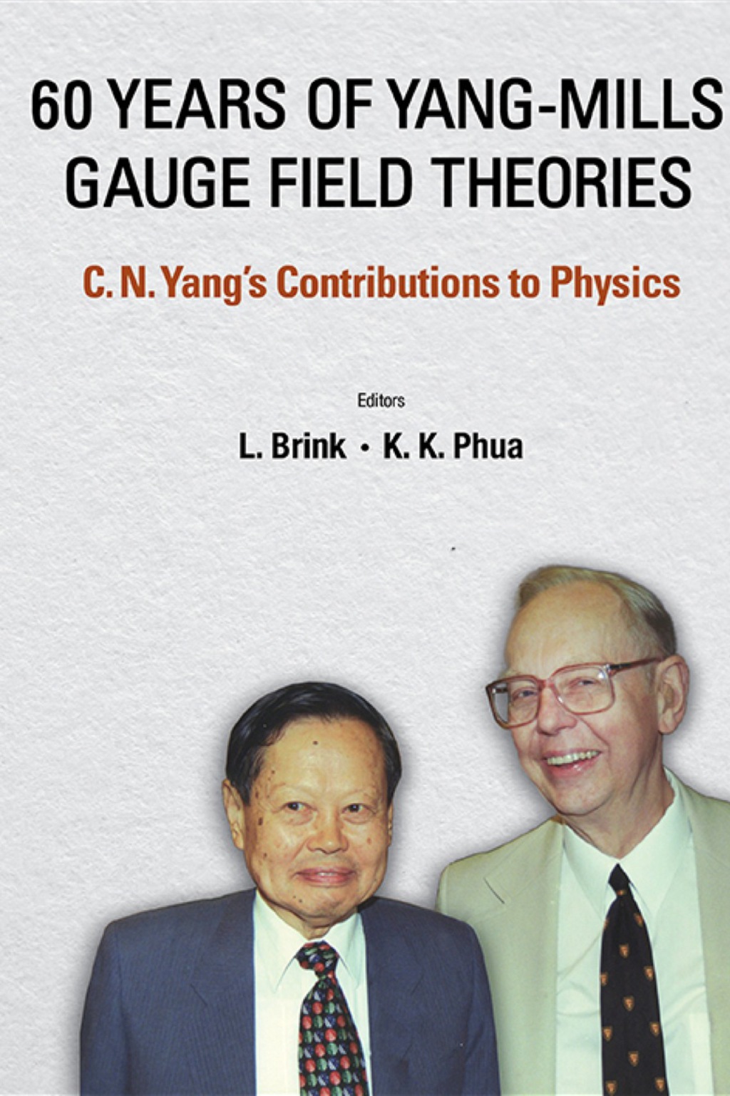 60 YEARS OF YANG-MILLS GAUGE FIELD THEORIES C N Yang's Contributions to Physics 