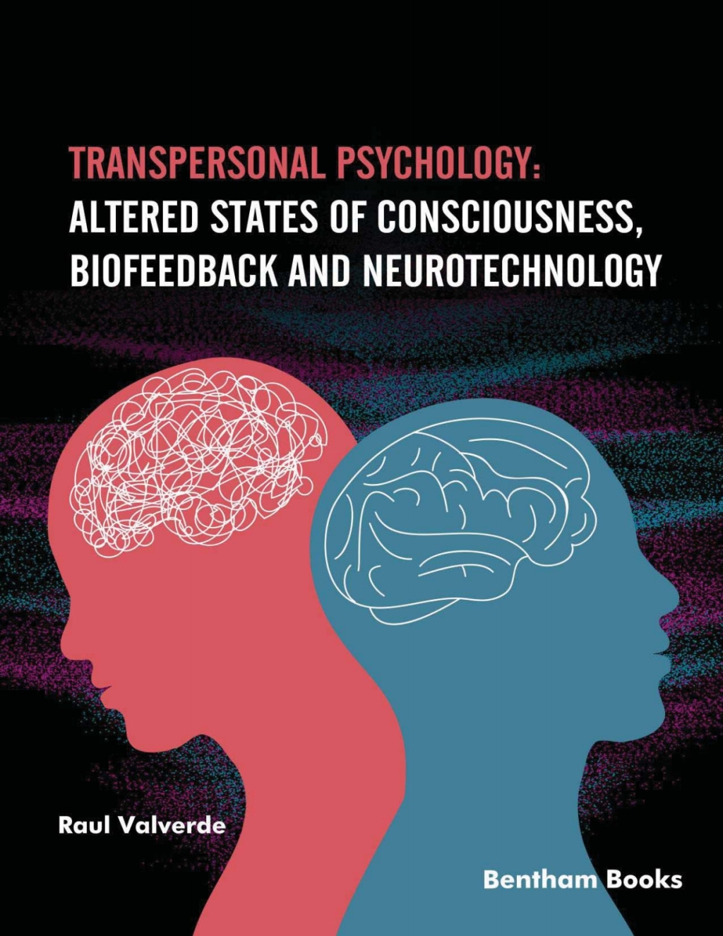 Transpersonal Psychology: Altered States of Consciousness, Biofeedback and Neurotechnology 1st Edition