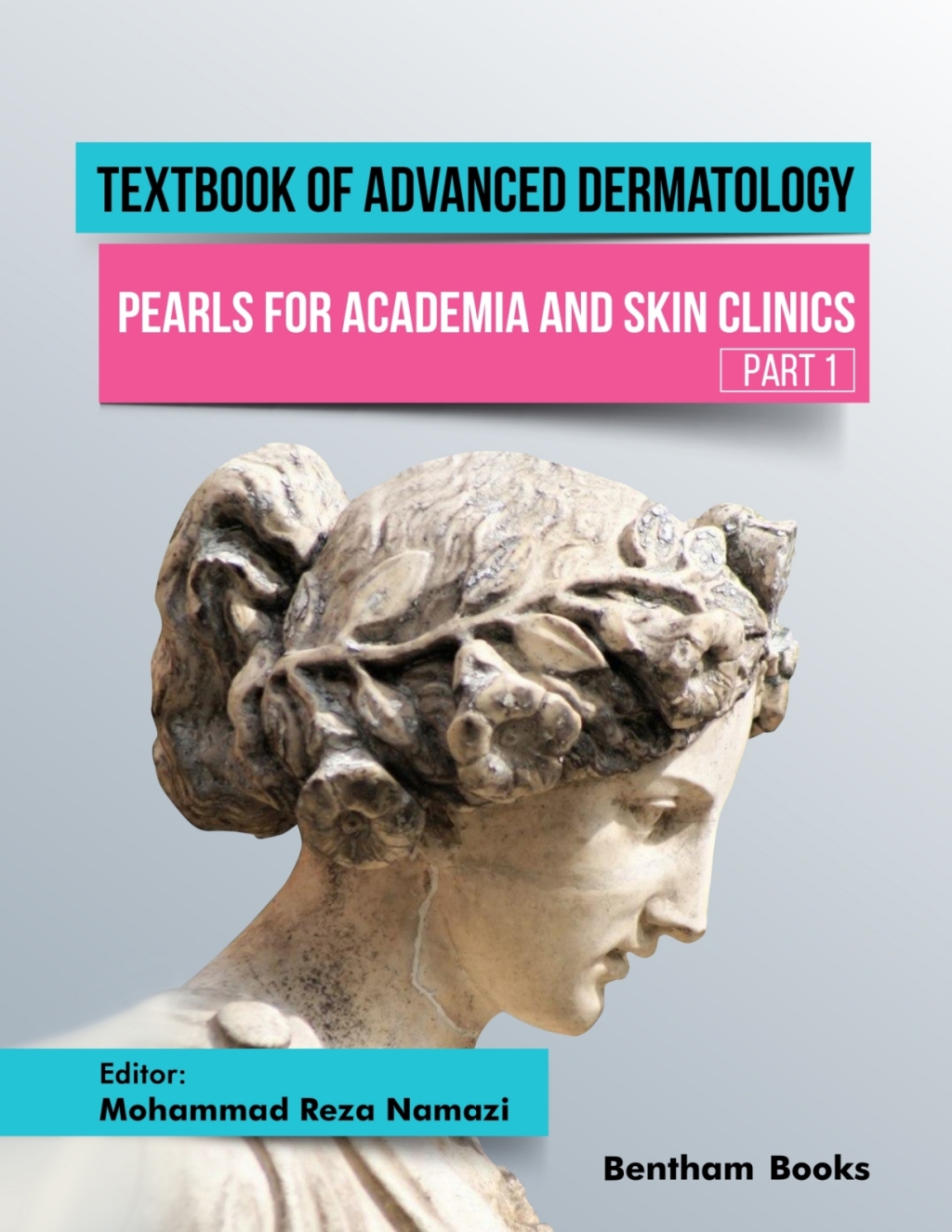 Textbook of Advanced Dermatology: Pearls for Academia and Skin Clinics (Part 1) 1st Edition