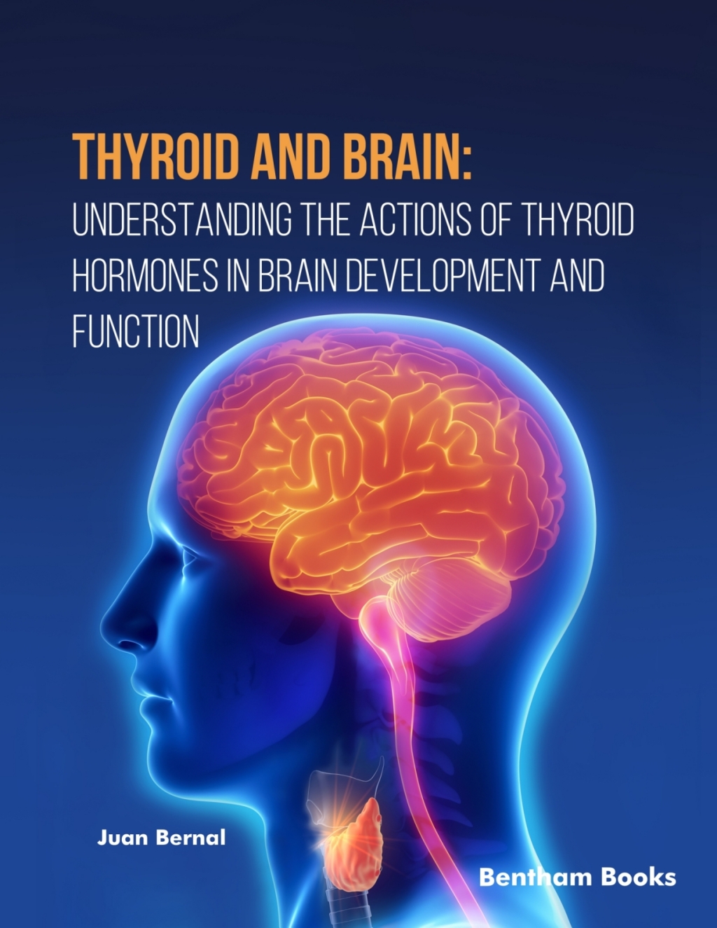 Thyroid and Brain Understanding the Actions of Thyroid Hormones in Brain Development and Function 1st Edition