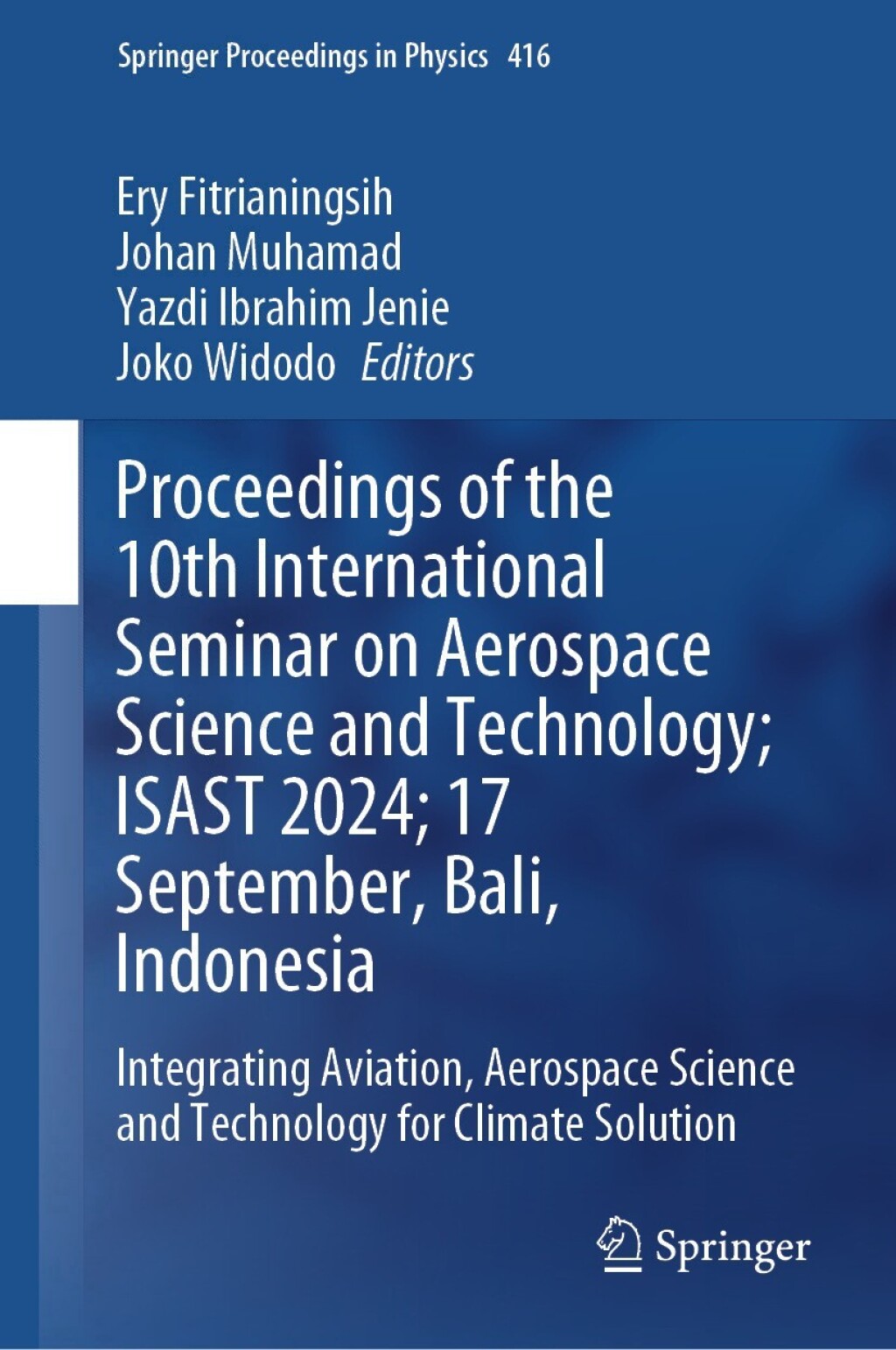 Proceedings of the 10th International Seminar on Aerospace Science and Technology; ISAST 2024; 17 September, Bali, Indonesia Integrating Aviation, Aerospace Science and Technology for Climate Solution 