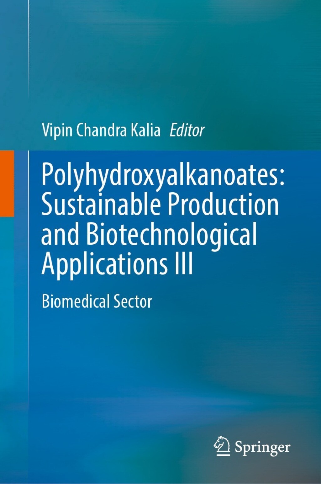 Polyhydroxyalkanoates: Sustainable Production and Biotechnological Applications III Biomedical Sector 