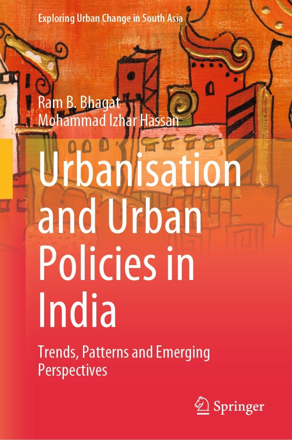Urbanisation and Urban Policies in India Trends, Patterns and Emerging Perspectives 