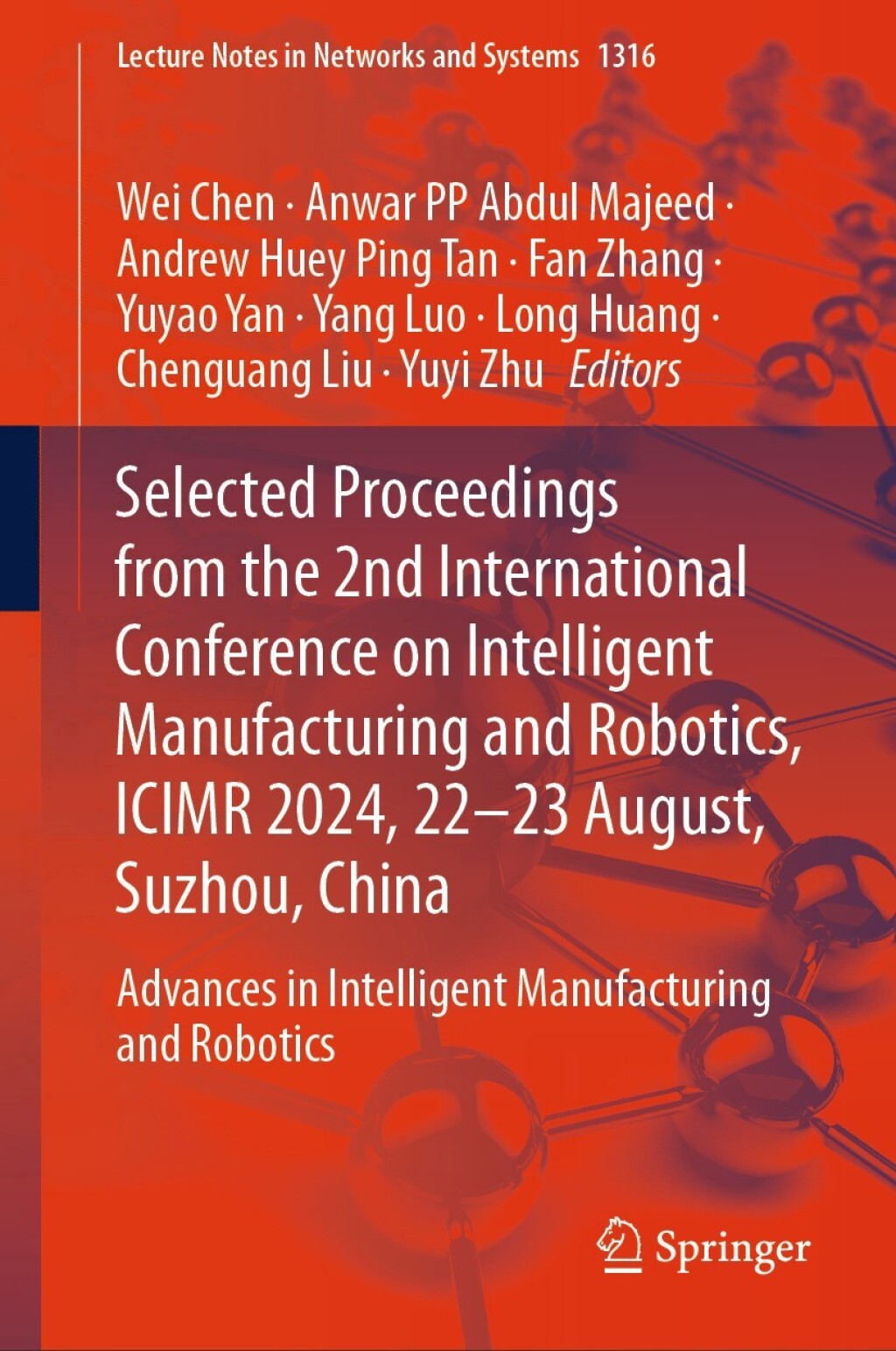 Selected Proceedings from the 2nd International Conference on Intelligent Manufacturing and Robotics, ICIMR 2024, 22-23 August, Suzhou, China Advances in Intelligent Manufacturing and Robotics 