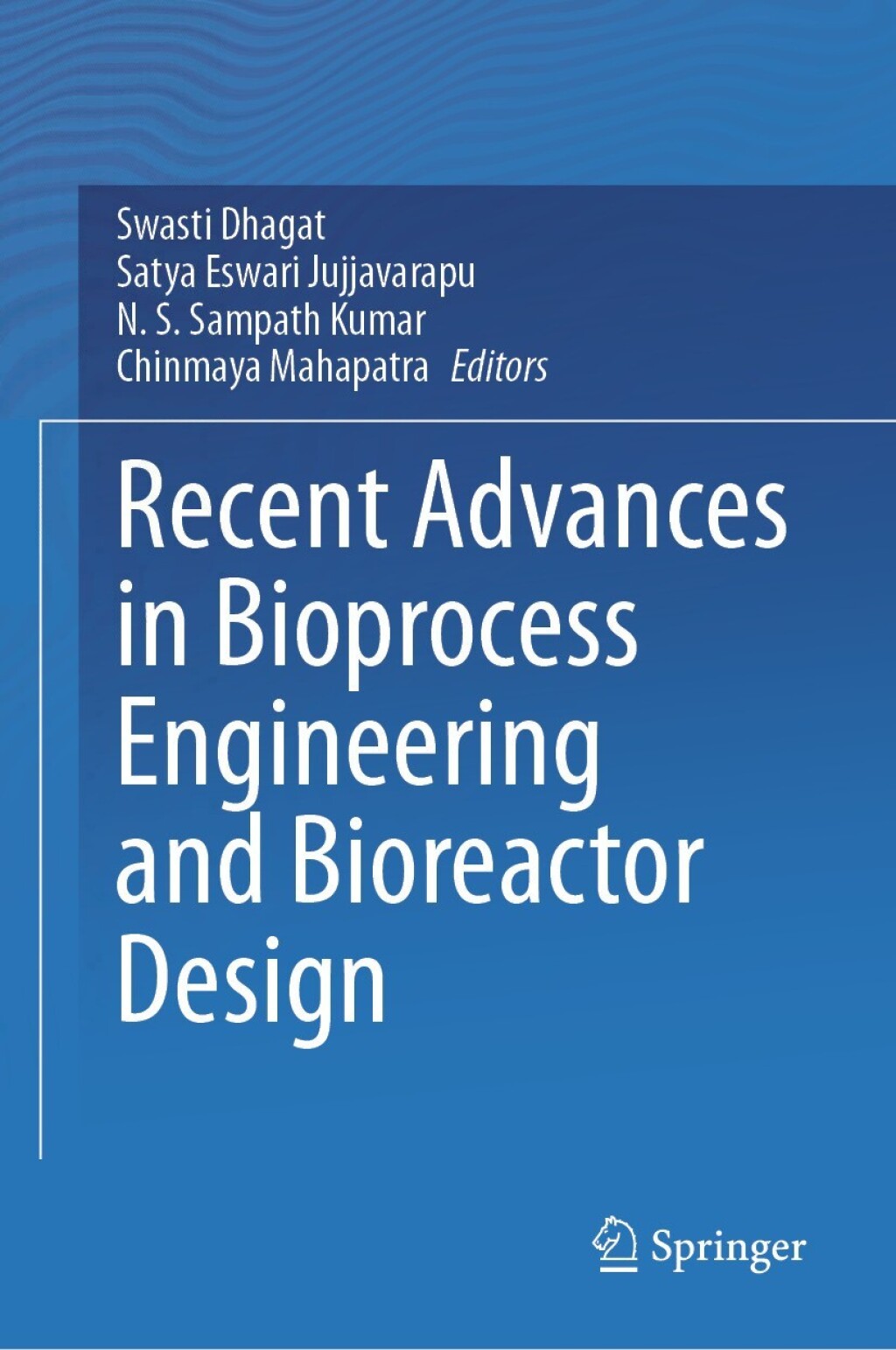 Recent Advances in Bioprocess Engineering and Bioreactor Design 