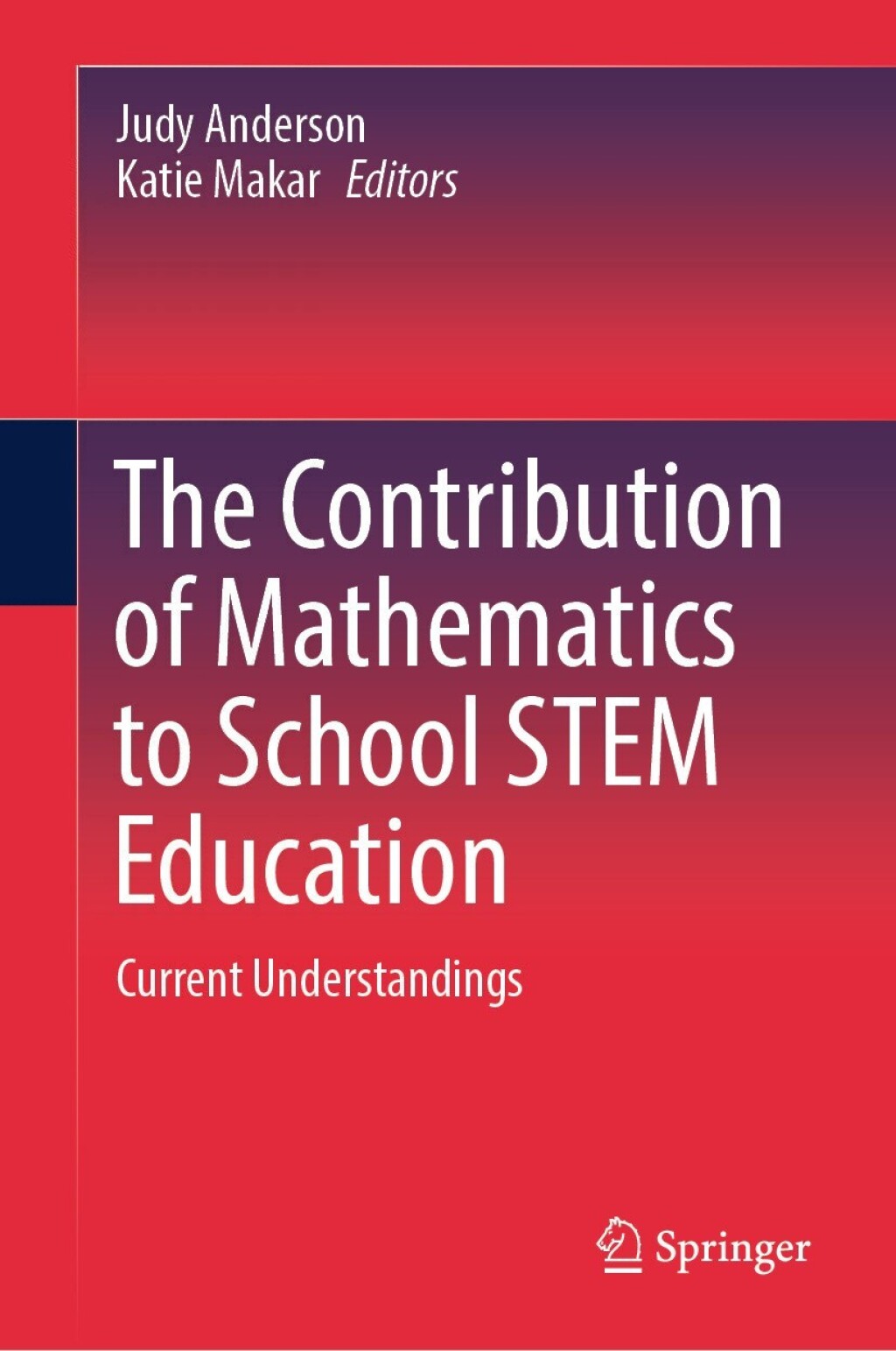 The Contribution of Mathematics to School STEM Education Current Understandings 