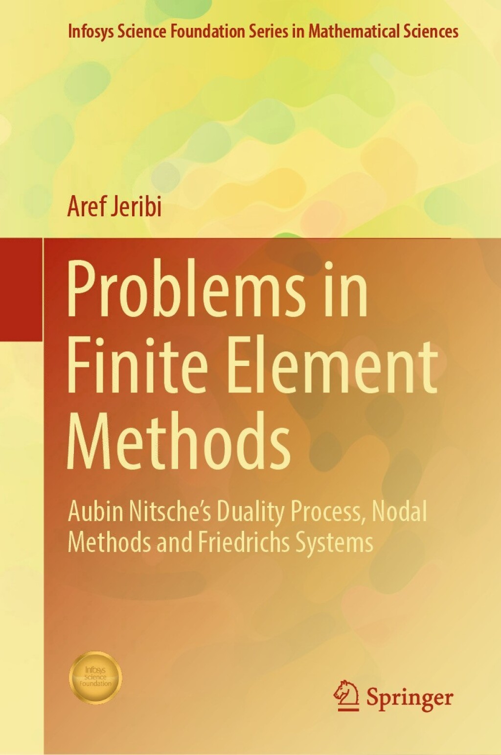 Problems in Finite Element Methods Aubin NitscheÃ¢â‚¬â„¢s Duality Process, Nodal Methods and Friedrichs Systems 