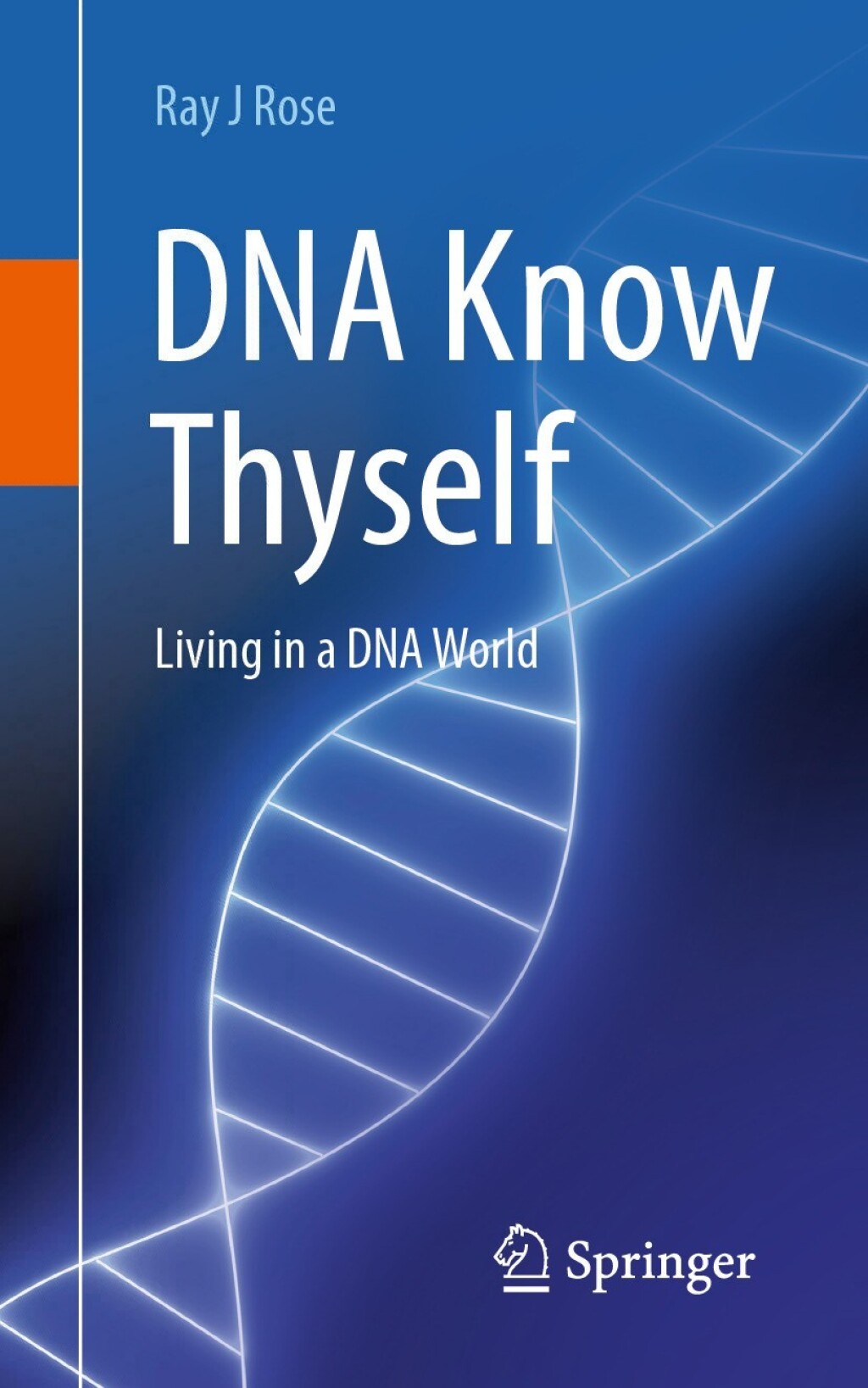 DNA Know Thyself Living in a DNA World 