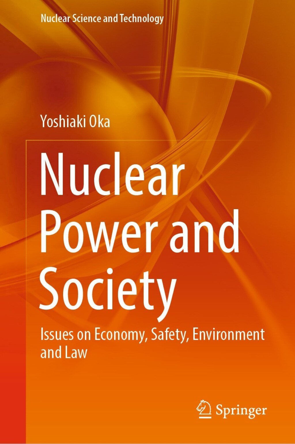 Nuclear Power and Society Issues on Economy, Safety, Environment and Law 