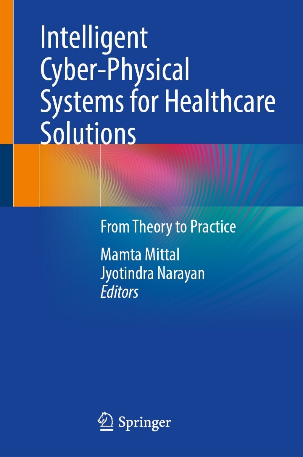 Intelligent Cyber-Physical Systems for Healthcare Solutions From Theory to Practice 