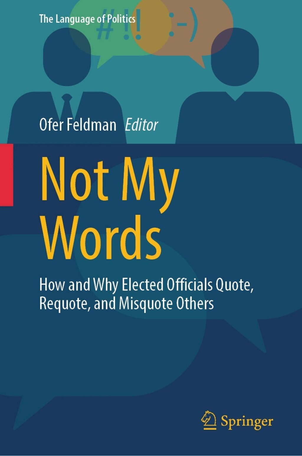 Not My Words How and Why Elected Officials Quote, Requote, and Misquote Others 