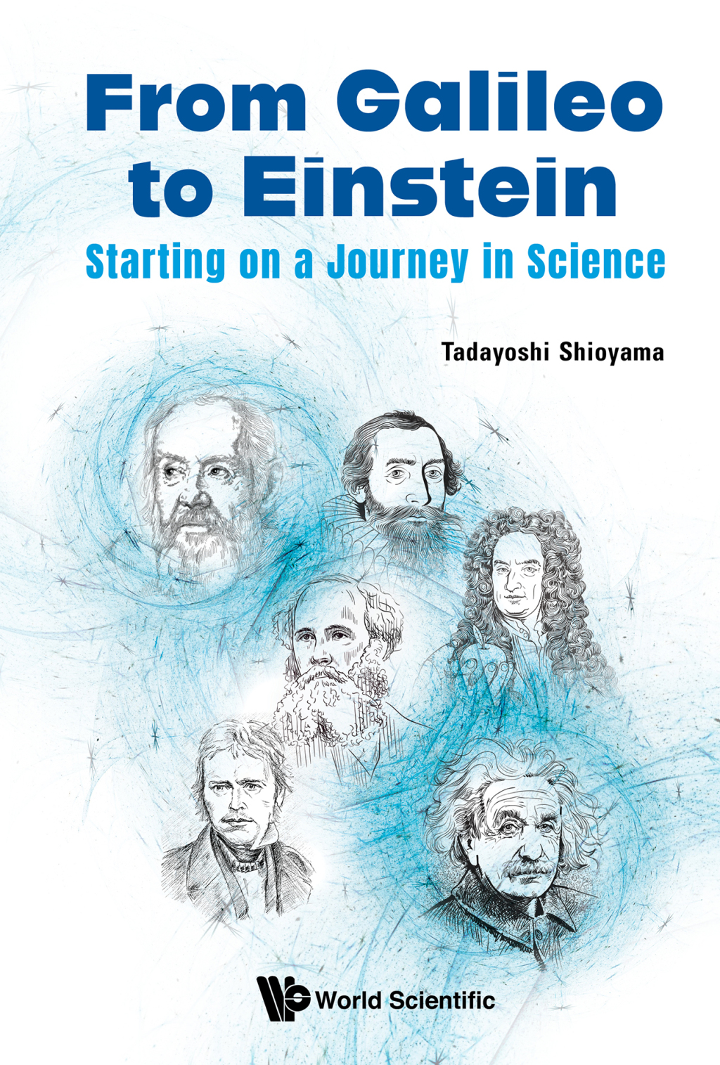 FROM GALILEO TO EINSTEIN: STARTING ON A JOURNEY IN SCIENCE Starting on a Journey in Science 
