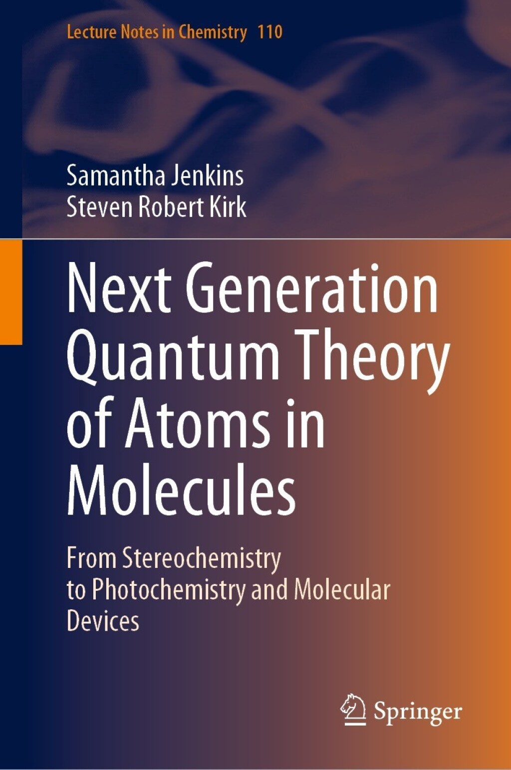 Next Generation Quantum Theory of Atoms in Molecules From Stereochemistry to Photochemistry and Molecular Devices 