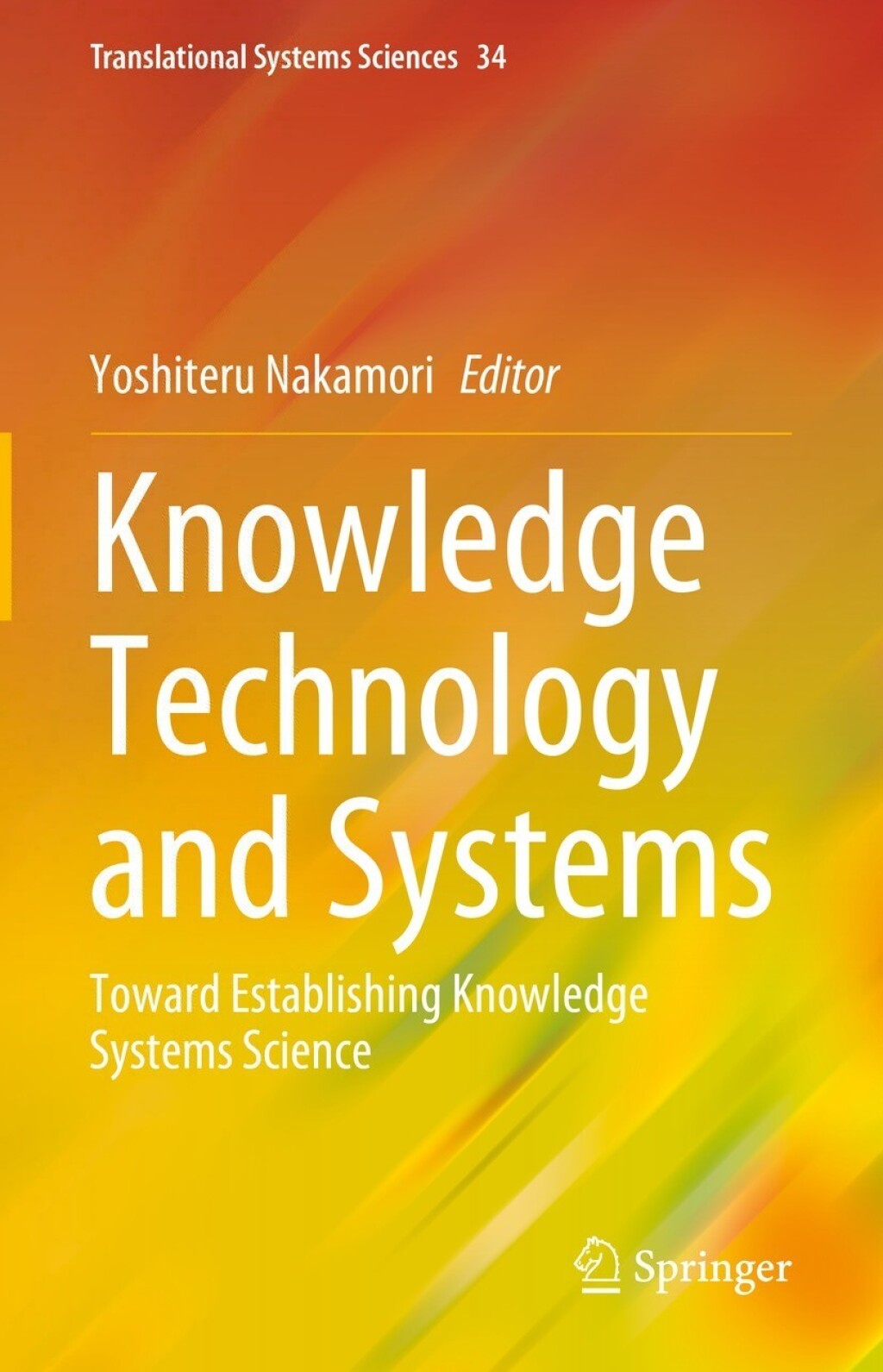Knowledge Technology and Systems Toward Establishing Knowledge Systems Science 